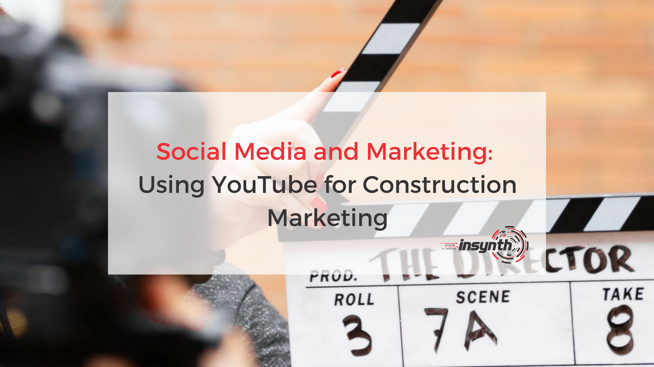 Social Media and Marketing Using YouTube for Construction Marketing